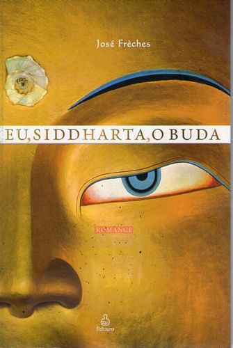 Livro Eu, Siddharta, o Buda Autor Freches, Jose (2005) [usado]
