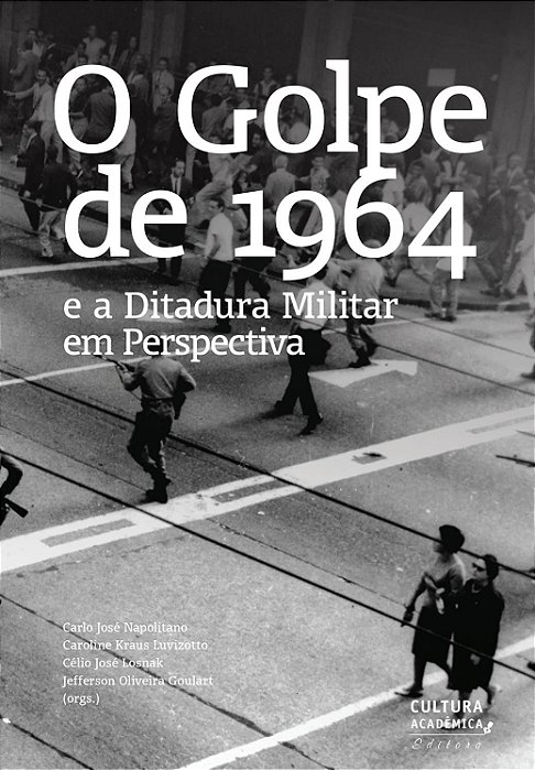 Livro o Golpe de 1964 e a Ditadura Militar em Perspectiva Autor Napolitano, Carlo José (2014) [usado]