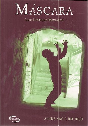 Livro Máscara: a Vida Não é um Jogo Autor Mazzaron, Luiz Henrique (2013) [usado]