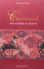 Livro Carrossel: Uma Andarilha no Seculo Xx Autor Arkind, Elena (2005) [usado]
