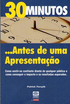 Livro 30 Minutos... Antes de Uma Apresentação Autor Forsyth, Patrick (2000) [usado]