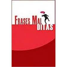 Livro Frases Mal Ditas : a Divina Comédia de Políticos, Esportistas, Artistas, Empresários e Outras Personalidades Autor Autor Desconhecido (2004) [usado]