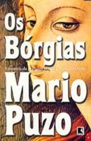 Livro os Bórgias- a História da Primeira Grande Família do Crime Autor Puzo, Mario (2002) [usado]