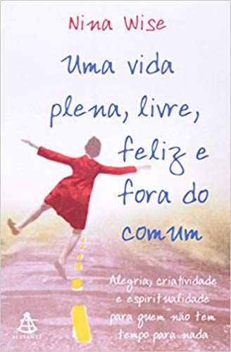 Livro Uma Vida Plena, Livre, Feliz e Fora do Comum Autor Wise, Nina (2004) [usado]
