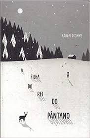 Livro a Filha do Rei do Pântano Autor Dionne, Karen (2018) [usado]