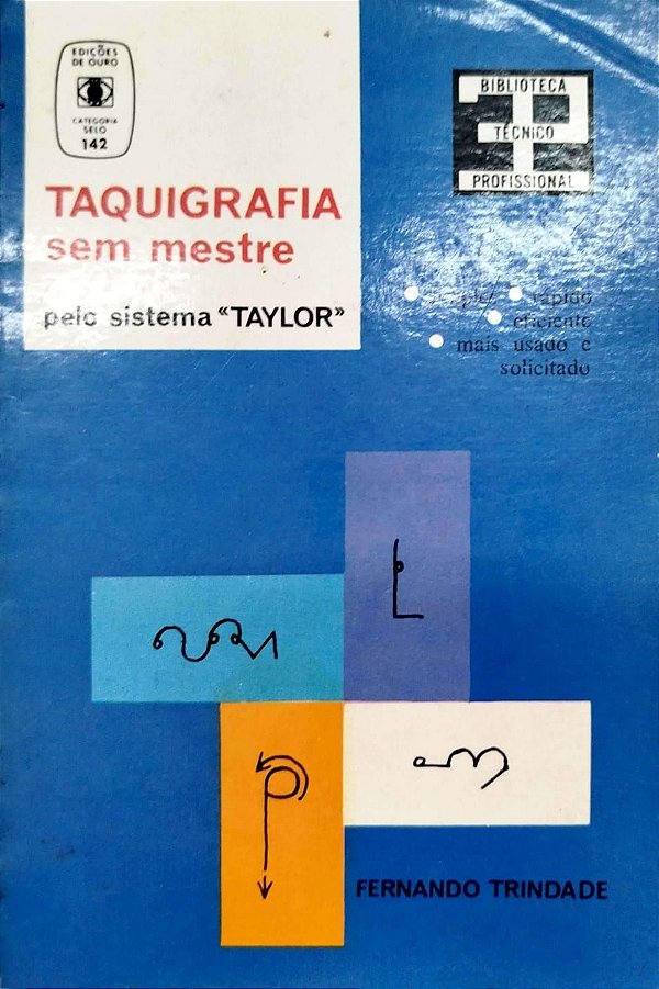 Livro Taquigrafia sem Mestre pelo Sistema Taylor (coleção Edições de Ouro Vol. 142) Autor Trindade, Fernando [usado]