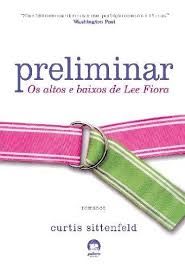 Livro Preliminar - os Altos e Baixos de Lee Fiora Autor Sittenfeld, Curtis (2008) [seminovo]