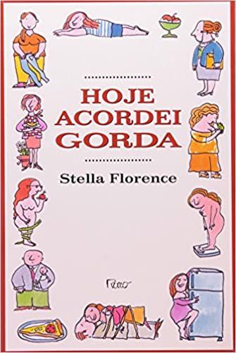 Livro Hoje Acordei Gorda Autor Florence, Stella (1999) [usado]