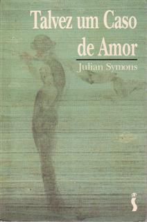 Livro Talvez um Caso de Amor Autor Symons, Julian (1995) [usado]