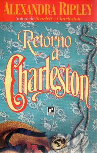 Livro Retorno a Charleston Autor Ripley, Alexandra (1994) [usado]