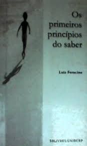 Livro Primeiros Principios do Saber, os Autor Feracine, Luiz (1999) [usado]