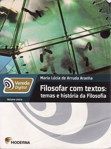 Livro Filosofar com Textos: Temas e História da Filosofia Autor Aranha, Maria Lucia de Arruda (2014) [usado]