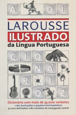 Livro Dicionário Larousse Ilustrado da Língua Portuguesa: Dicionário com Mais de 35.000 Verbetes..... Autor Desconhecido (2004) [usado]