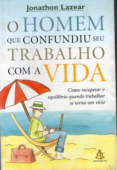 Livro Homem que Confundiu seu Trabalho com a Vida Autor Lazear, Jonathon (2004) [usado]