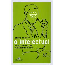 Livro o Intelectual - o Poder Positivo do Pensamento Negativo Autor Fuller, Steve (2006) [usado]