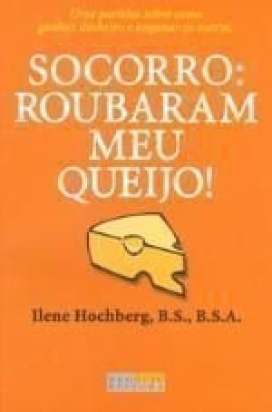 Livro Socorro: Roubaram Meu Queijo Autor Hochberg, Ilene (2003) [usado]