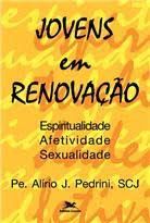 Livro Jovens em Renovação: Espiritualidade , Afetividad, Sexualidade Autor Pedrini, Pe. Alírio J. (1993) [usado]