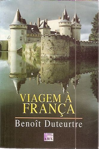 Livro Viagem À França Autor Duteurtre, Benoît (2005) [seminovo]