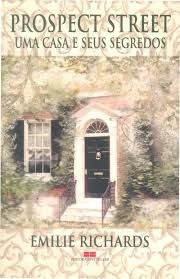 Livro Prospect Street - Uma Casa e seus Segredos Autor Richards, Emilie (2003) [usado]