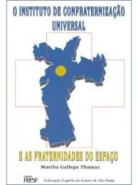 Livro Instituto de Confraternização Universal e as Fraternidades do Espaço Autor Thomaz, Martha Gallego (2001) [usado]