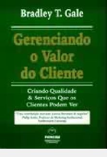Livro Gerenciando o Valor do Cliente Autor Gale, Bradley T. (1996) [usado]