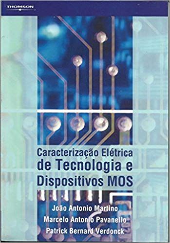 Livro Caracterizaçao Eletrica de Tecnologia e Dispositivos Mos Autor Martino, Joao Antonio (2003) [usado]