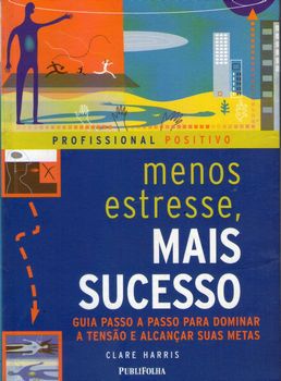 Livro Menos Estresse, Mais Sucesso Autor Harris, Clare (2003) [usado]