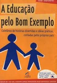 Livro Educaçao pelo Bom Exemplo, a Autor Severe, Sal (2000) [usado]