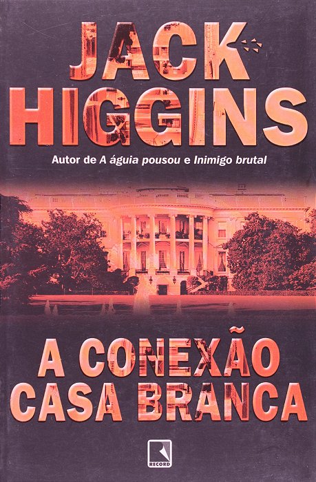 Livro Conexao Casa Branca, a Autor Higgins, Jack (2000) [usado]