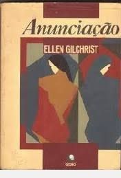 Livro Anunciacao Autor Gilchrist, Ellen (1987) [usado]