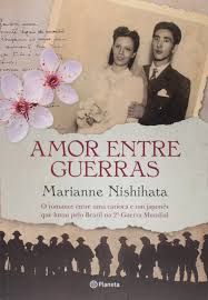 Livro Amor entre Guerras Autor Nishihata, Marianne (2015) [usado]