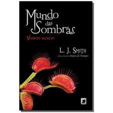 Livro Mundo das Sombras Vol. 1 Vampiro Secreto Autor Smith, L.j. (2011) [usado]