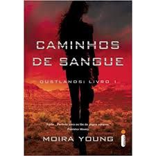 Livro Caminhos de Sangue - Dustlands Livro 1 Autor Young, Moira (2012) [usado]