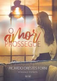 Livro Amor Prossegue, o Autor Forni, Ricardo Orestes (2018) [usado]