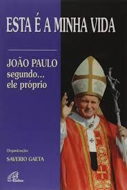 Livro Esta é a Minha Vida - João Paulo Segundo... Ele Mesmo Autor Gaeta (org.), Saverio (2011) [usado]