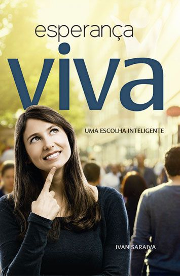 Livro Esperança Viva - Uma Escolha Inteligente Autor Saraiva, Ivan (2016) [usado]