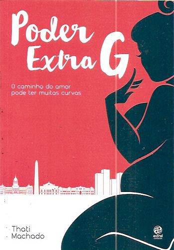 Livro Poder Extra G - o Caminho do Amor Pode Ter Muitas Curvas Autor Machado, Thati (2016) [usado]
