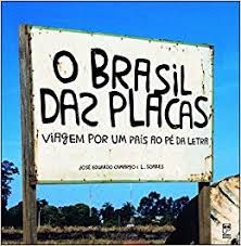 Livro Brasil das Placas - Viagem por um País ao Pé da Letra Autor Camargo, José Eduardo (2007) [usado]