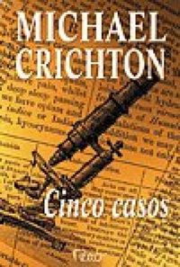 Livro Cinco Casos Autor Crichton, Michael (2000) [usado]
