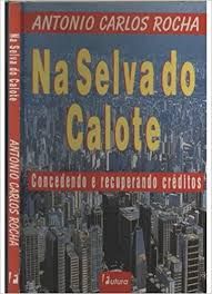 Livro na Selva do Calote Autor Rocha, Antonio Carlos (1997) [usado]