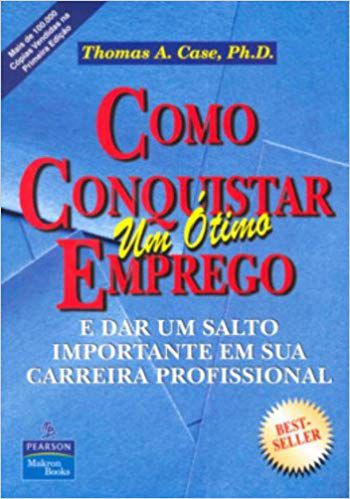 Livro Como Conquistar um Otimo Emprego Autor Case, Thomas a (1997) [usado]