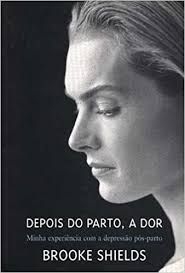 Livro Depois do Parto, a Dor Autor Shields, Brooke (2006) [usado]
