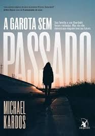 Livro Garota sem Passado, a Autor Kardos, Michael (2016) [usado]