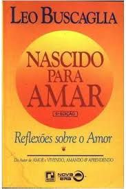 Livro Nascido para Amar - Reflexões sobre o Amor Autor Buscaglia, Leo (1992) [usado]