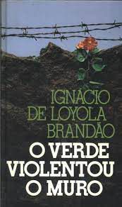Livro o Verde Violentou o Muro Autor Brandão, Ignacio de Loyola [usado]