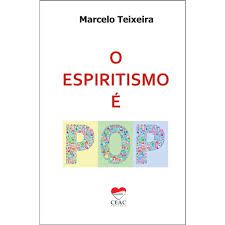 Livro o Espiritismo é Pop Autor Teixeira, Marcelo (2015) [usado]