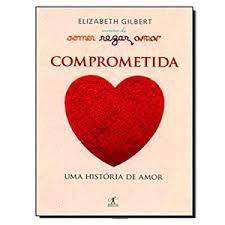 Livro Comprometida Autor Gilbert, Elizabeth (2010) [usado]