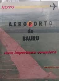 Livro Aeroporto de Bauru - Uma Importante Conquista Autor Purini, Roberto (1998) [usado]