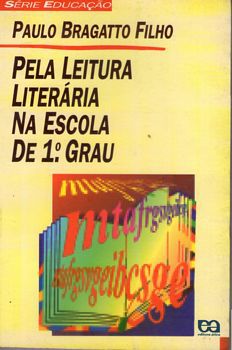 Livro pela Leitura Literária na Escola de 1º Grau Autor Filho, Paulo Bragatto (1995) [usado]