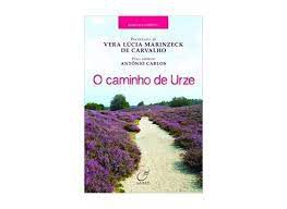 Livro Caminho de Urze, o Autor Carvalho, Vera Lúcia Marinzeck de (2013) [usado]